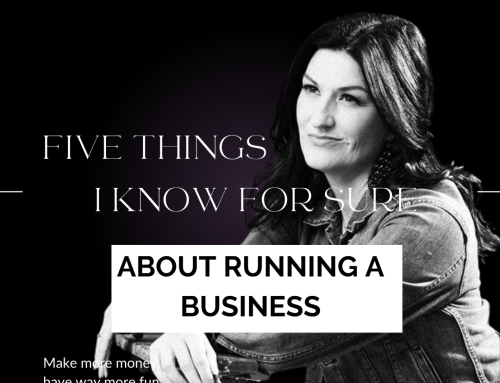 Five Things I Know For Sure About Running a Business