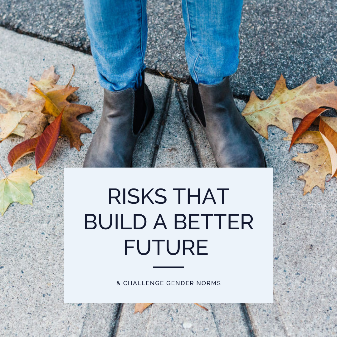 A holistic business blog by Lisa van Reeuwyk, Risks worth taking that build a better future that challenge gender norms