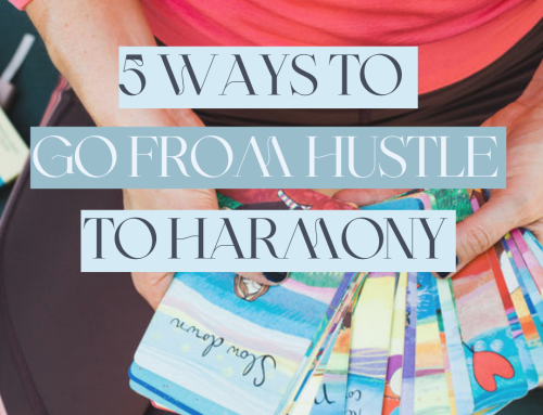 Five Ways to Drop Hustle Culture For Harmony