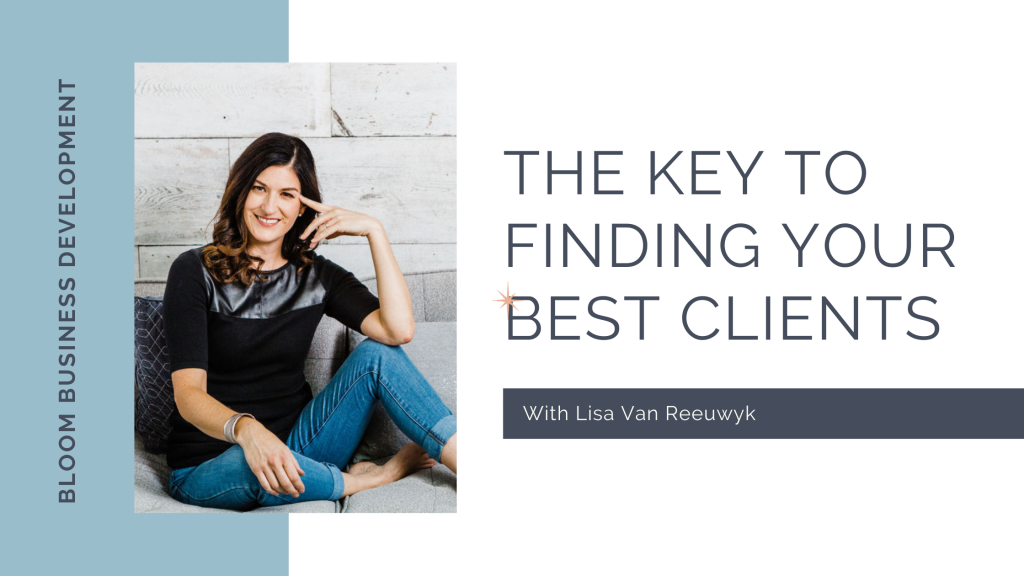 The Key To Finding YOUR Best Clients 