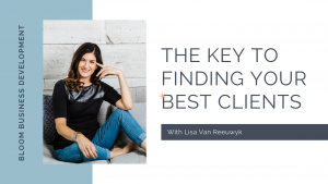 The Key To Finding YOUR Best Clients