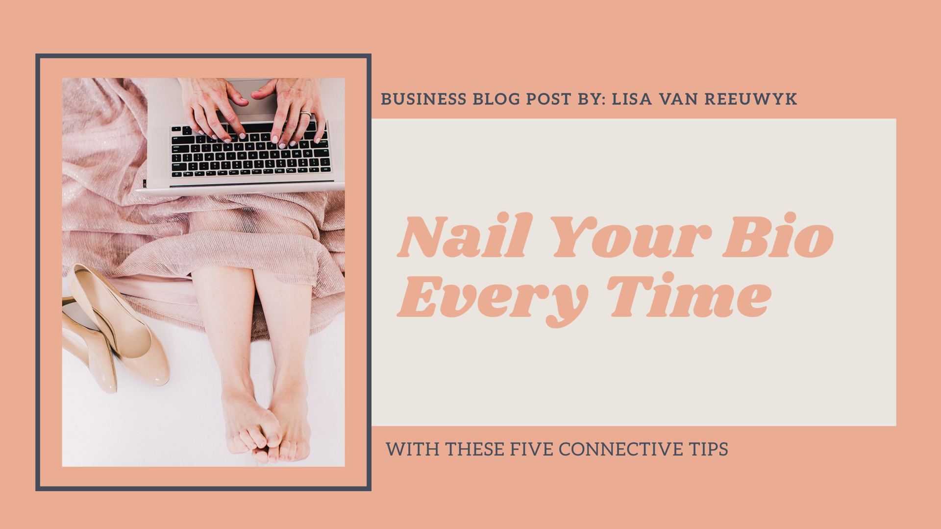 Nail Your Bio Every Time - Lisa van Reeuwyk