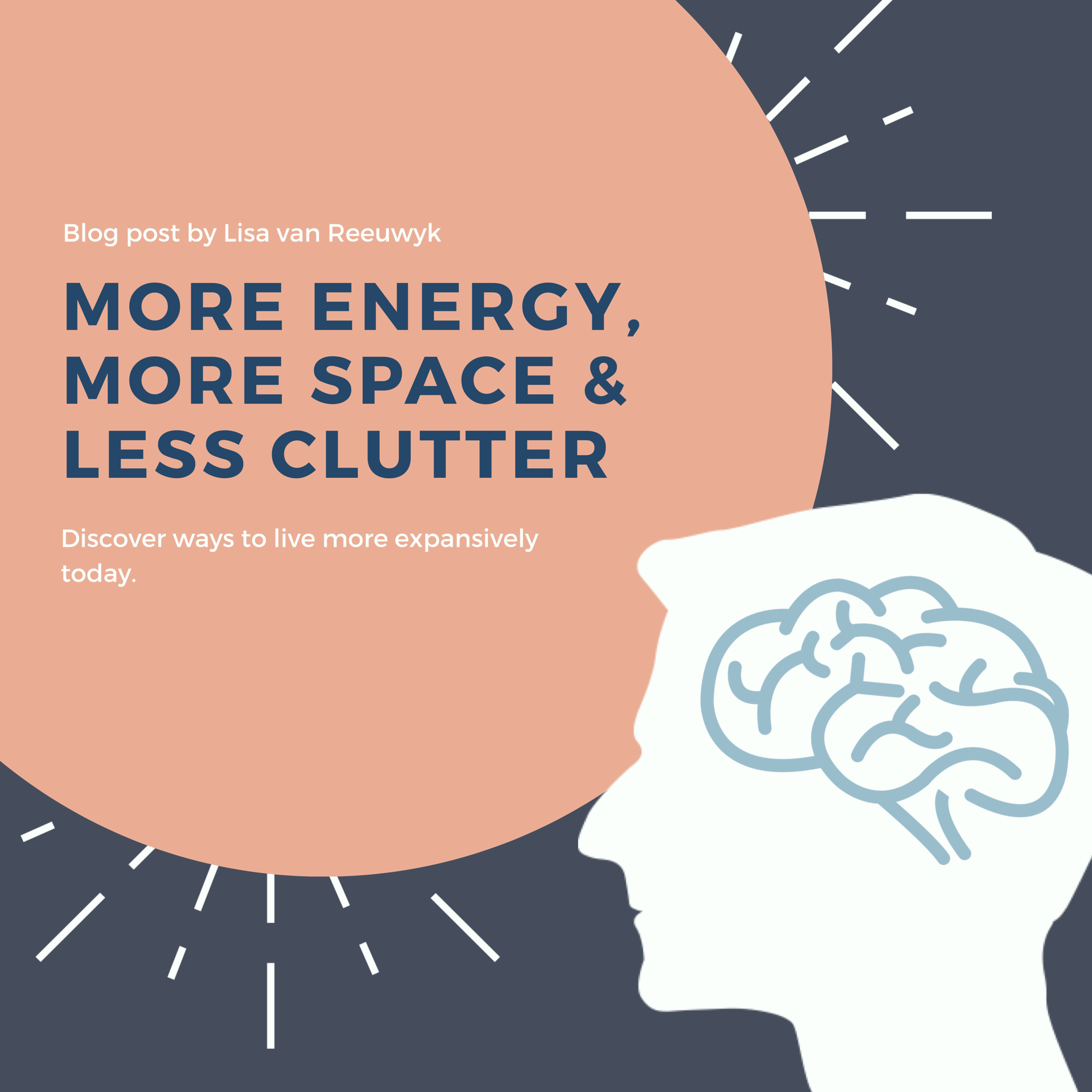 More energy, more space and less clutter