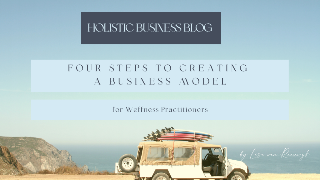 Four Steps to Create a Business Model for Wellness Practitioner and Monetize Your Time, by Lisa van Reeuwyk