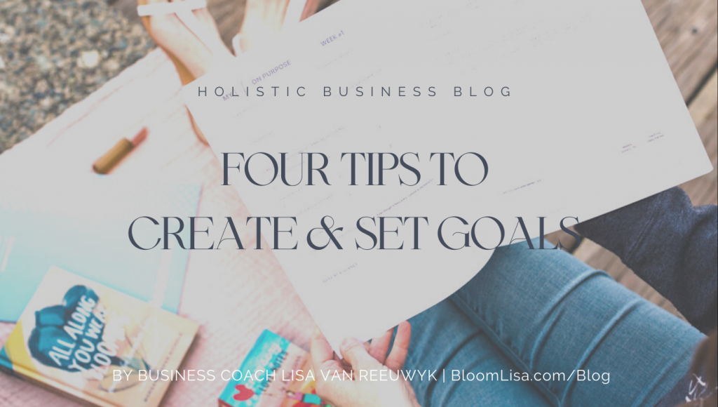  Four Tips to Create and Set Goals by Lisa van Reeuwyk