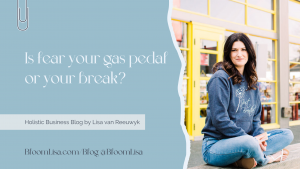Is fear your gas pedal or your break, by Lisa van Reeuwyk