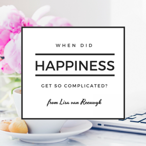 When did happiness get so complicated? - @BloomLisa