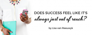 "Does success feel like it's always just out of reach?" - @BloomLisa