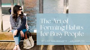 Holistic business blog on the art and power of forming habits, by Lisa van Reeuwyk