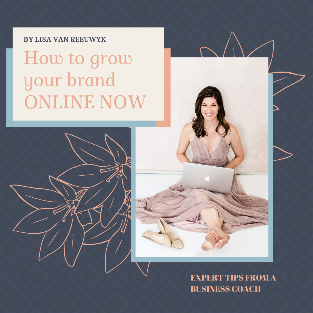Grow your brand online - blog by business coach Lisa van Reeuwyk