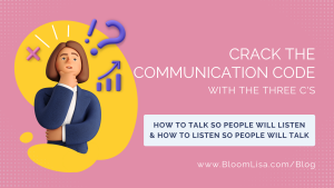 Crack the Communication Code with the Three C's, blog by Business Coach Lisa van Reeuwyk