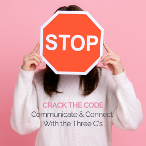 Crack the Communication Code with the Three C's, blog by owner of Bloom Business Development Lisa van Reeuwyk