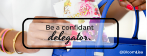 "Be a confident delgator, don't play a stereotypical role." - @BloomLisa
