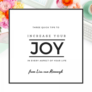 Three Tips to Increase Joy - @BloomLisa