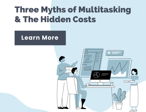Three Myths of Multitasking & The Hidden Costs